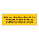 Salle des chaudières Interdiction de fumer, de faire du feu et d'utiliser des flammes nues