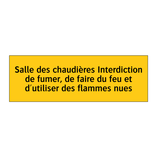 Salle des chaudières Interdiction de fumer, de faire du feu et d'utiliser des flammes nues