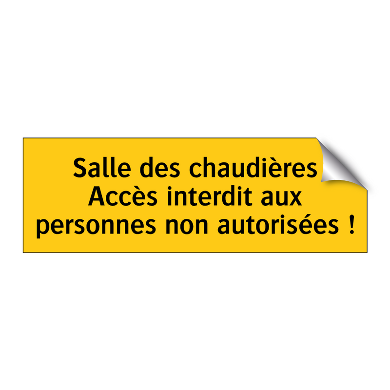 Salle des chaudières Accès interdit aux personnes non autorisées !