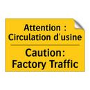 Attention : Circulation d'usine /.../ - Caution: Factory Traffic