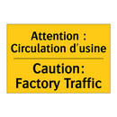 Attention : Circulation d'usine /.../ - Caution: Factory Traffic