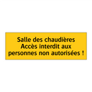 Salle des chaudières Accès interdit aux personnes non autorisées !