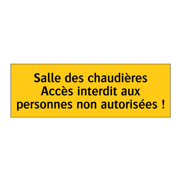 Salle des chaudières Accès interdit aux personnes non autorisées !