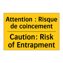 Attention : Risque de coincement /.../ - Caution: Risk of Entrapment