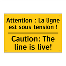 Attention : La ligne est sous  /.../ - Caution: The line is live!