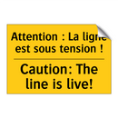 Attention : La ligne est sous  /.../ - Caution: The line is live!