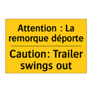 Attention : La remorque déporte /.../ - Caution: Trailer swings out