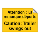 Attention : La remorque déporte /.../ - Caution: Trailer swings out
