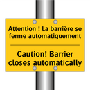 Attention ! La barrière se ferme  /.../ - Caution! Barrier closes automatically /.../