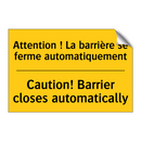 Attention ! La barrière se ferme  /.../ - Caution! Barrier closes automatically /.../