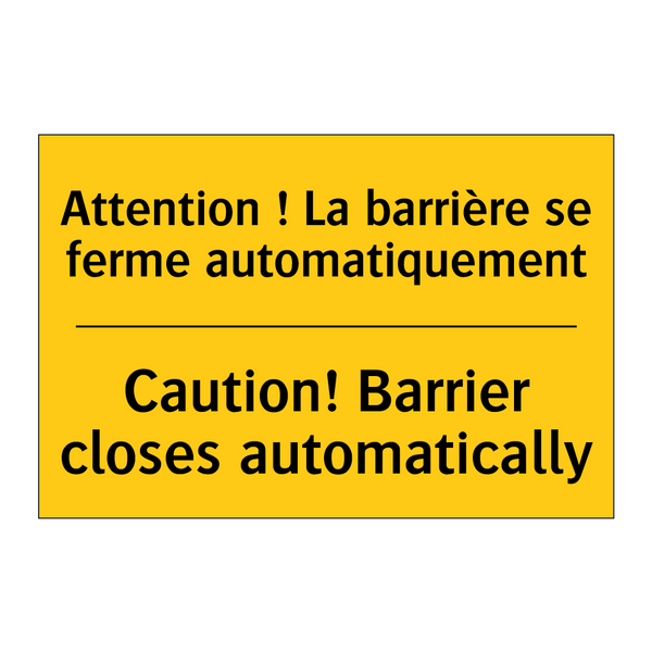 Attention ! La barrière se ferme  /.../ - Caution! Barrier closes automatically /.../