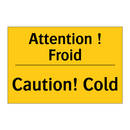 Attention ! Froid - Caution! Cold