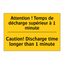 Attention ! Temps de décharge  /.../ - Caution! Discharge time longer  /.../
