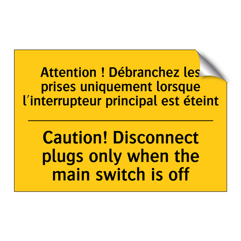 Attention ! Débranchez les prises  /.../ - Caution! Disconnect plugs only  /.../