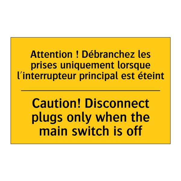 Attention ! Débranchez les prises  /.../ - Caution! Disconnect plugs only  /.../