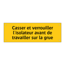 Casser et verrouiller l'isolateur avant de travailler sur la grue