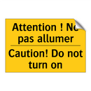 Attention ! Ne pas allumer - Caution! Do not turn on