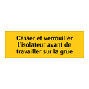 Casser et verrouiller l'isolateur avant de travailler sur la grue