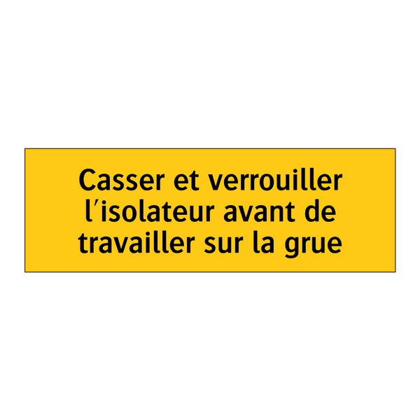 Casser et verrouiller l'isolateur avant de travailler sur la grue