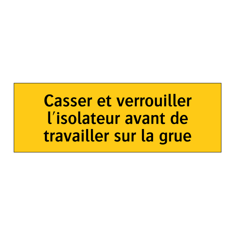 Casser et verrouiller l'isolateur avant de travailler sur la grue