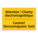 Attention ! Champ électromagnétique /.../ - Caution! Electromagnetic field