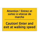 Attention ! Entrez et sortez à  /.../ - Caution! Enter and exit at walking  /.../