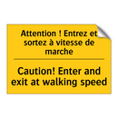 Attention ! Entrez et sortez à  /.../ - Caution! Enter and exit at walking  /.../