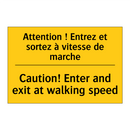 Attention ! Entrez et sortez à  /.../ - Caution! Enter and exit at walking  /.../