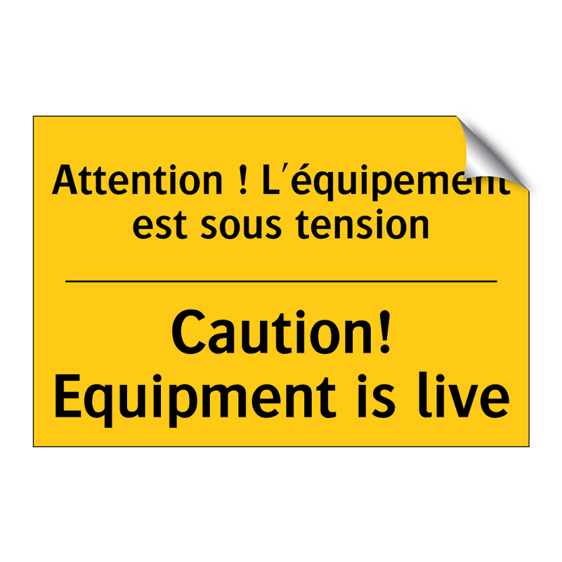 Attention ! L'équipement est sous  /.../ - Caution! Equipment is live