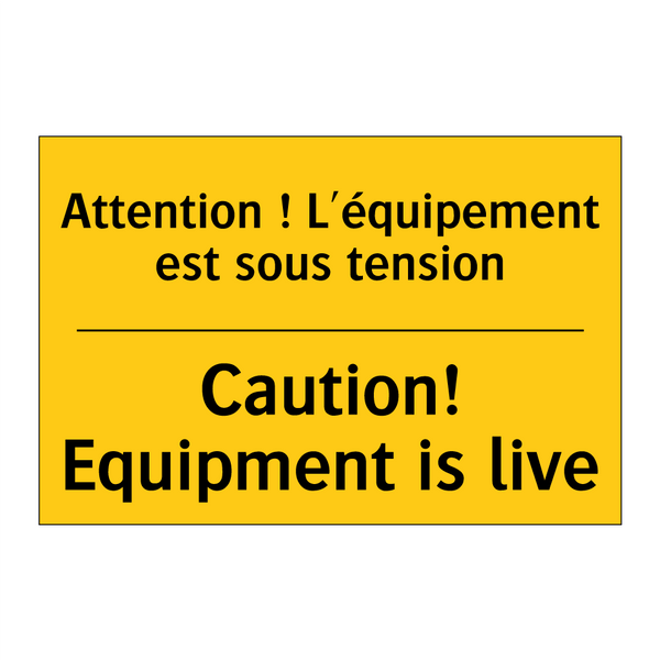 Attention ! L'équipement est sous  /.../ - Caution! Equipment is live