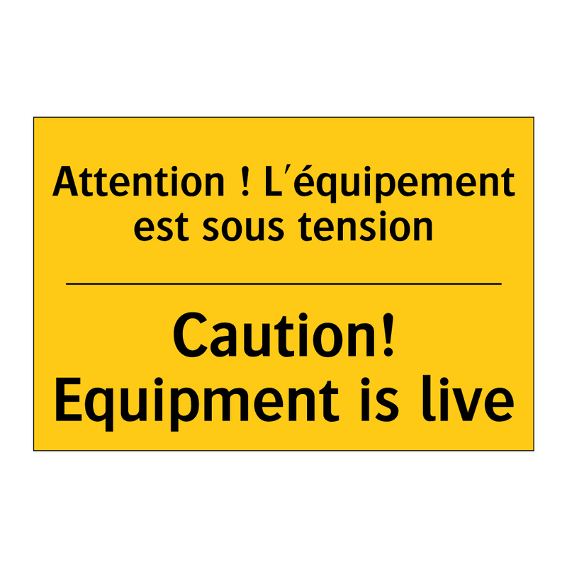 Attention ! L'équipement est sous  /.../ - Caution! Equipment is live