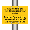 Attention ! Même avec l'interrupteur  /.../ - Caution! Even with the main switch  /.../