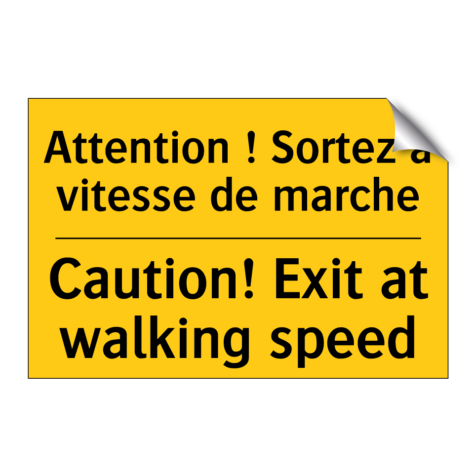 Attention ! Sortez à vitesse de  /.../ - Caution! Exit at walking speed