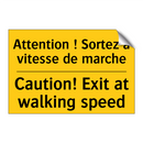 Attention ! Sortez à vitesse de  /.../ - Caution! Exit at walking speed