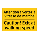 Attention ! Sortez à vitesse de  /.../ - Caution! Exit at walking speed