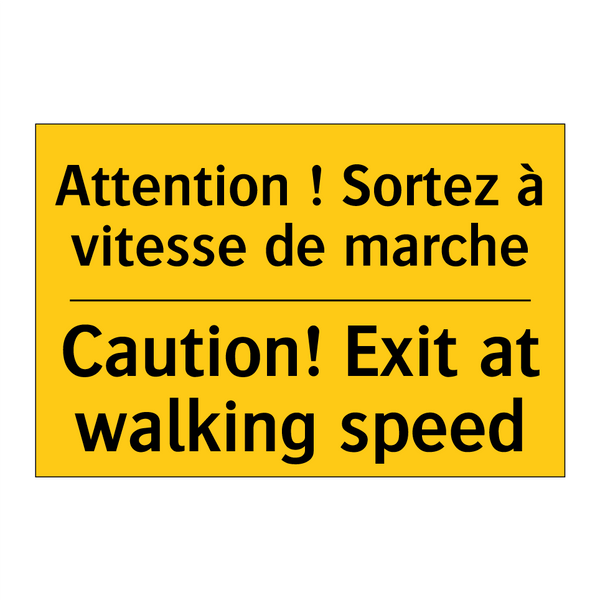 Attention ! Sortez à vitesse de  /.../ - Caution! Exit at walking speed