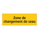 Zone de changement de seau