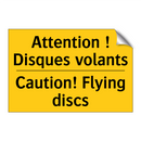 Attention ! Disques volants - Caution! Flying discs
