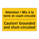 Attention ! Mis à la terre et  /.../ - Caution! Grounded and short-circuited /.../
