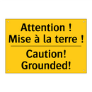 Attention ! Mise à la terre ! - Caution! Grounded!