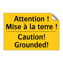 Attention ! Mise à la terre ! - Caution! Grounded!
