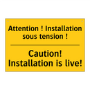 Attention ! Installation sous  /.../ - Caution! Installation is live!