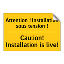 Attention ! Installation sous  /.../ - Caution! Installation is live!