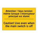 Attention ! Sous tension même  /.../ - Caution! Live even when the main  /.../