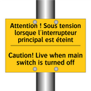 Attention ! Sous tension lorsque  /.../ - Caution! Live when main switch  /.../