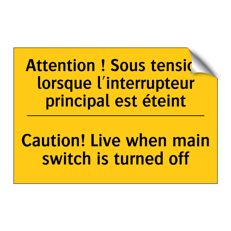 Attention ! Sous tension lorsque  /.../ - Caution! Live when main switch  /.../