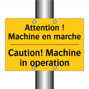 Attention ! Machine en marche - Caution! Machine in operation