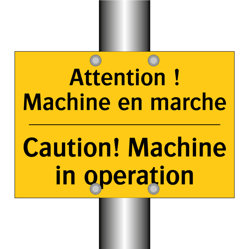 Attention ! Machine en marche - Caution! Machine in operation