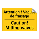 Attention ! Vagues de fraisage - Caution! Milling waves