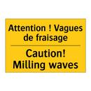 Attention ! Vagues de fraisage - Caution! Milling waves
